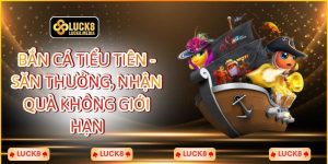 LUCK8 | Bắn Cá Tiểu Tiên - Săn Thưởng, Nhận Quà Không Giới Hạn 2 Bắn Cá Tiểu Tiên - Săn Thưởng, Nhận Quà Không Giới Hạn