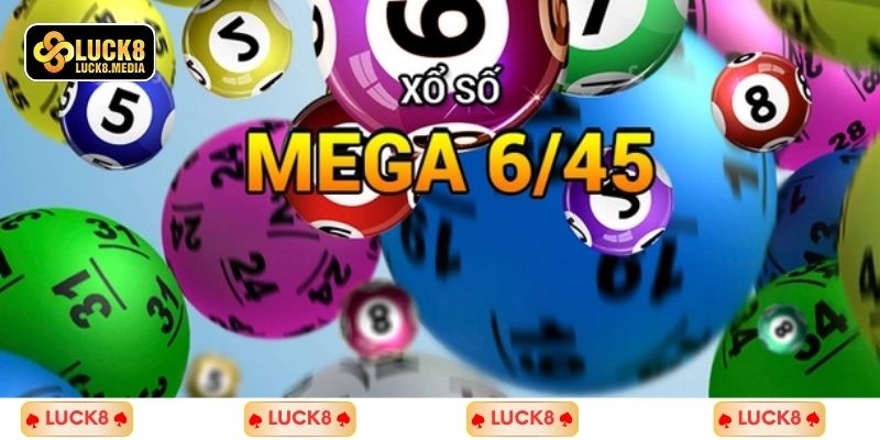 LUCK8 | Mega 6/45 Là Gì? Bật Mí Cách Chơi Mega Giật Jackpot 2 Tìm hiểu về luật chơi xổ số mega 6/45